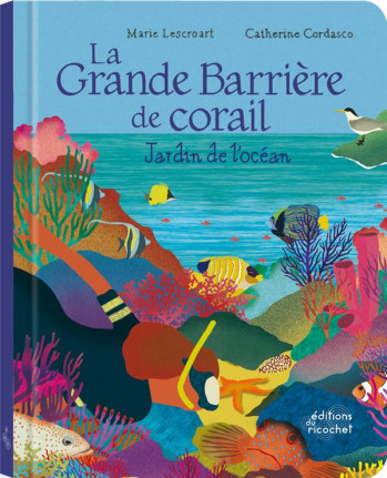 LA GRANDE BARRIERE DE CORAIL : JARDIN DE L'OCEAN - LESCROART/CORDASCO - RICOCHET