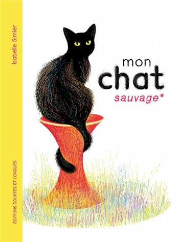 MON CHAT SAUVAGE - SIMLER ISABELLE - COURTES LONGUES