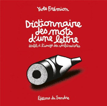 DICTIONNAIRE DES MOTS D'UNE LETTRE, ETABLI A L'USAGE DES VERBICRUCISTES - FREMION YVES - SANDRE