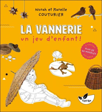 LA VANNERIE, UN JEU D'ENFANT ! PLUS DE 60 MODELES A REALISER SOI-MEME - COUTURIER - DE TERRAN