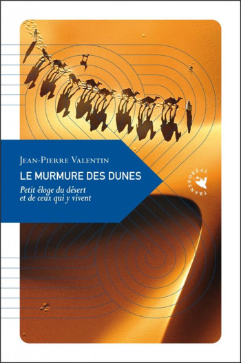 LE MURMURE DES DUNES  -  PETIT ELOGE DU DESERT ET DE CEUX QUI Y VIVENT - VALENTIN JEAN-PIERRE - TRANSBOREAL