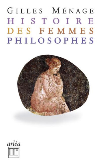 HISTOIRES DES FEMMES PHILOSOPHES - MENAGE/TARRENE - ARLEA