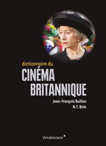 DICTIONNAIRE DU CINEMA BRITANNIQUE - BAILLON/N. T. BINH - VENDEMIAIRE