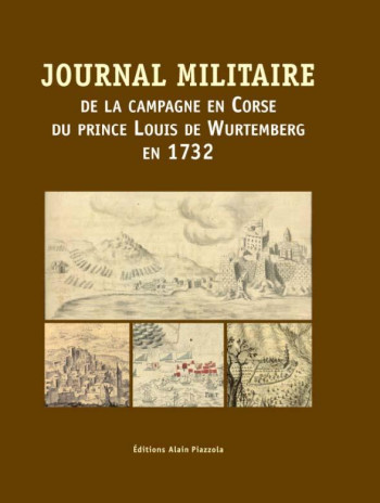 JOURNAL MILITAIRE DE LA CAMPAGNE EN CORSE DU PRINCE LOUIS DE WURTEMBERG EN 1732 - ANONYME - A. Piazzola