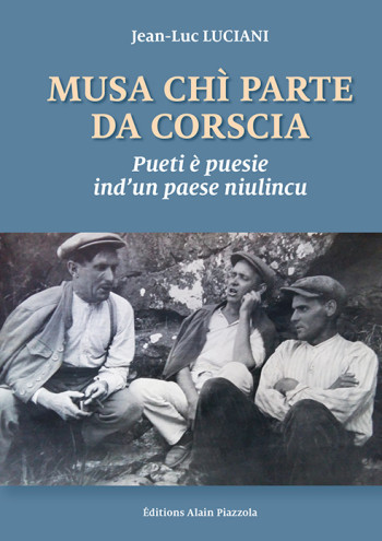 MUSA CHI PARTE DA CORSCIA. - PUETI E PUESIE IND'UN PAESE NIULINCU - Jean-Luc Luciani - ALAIN PIAZZOLA