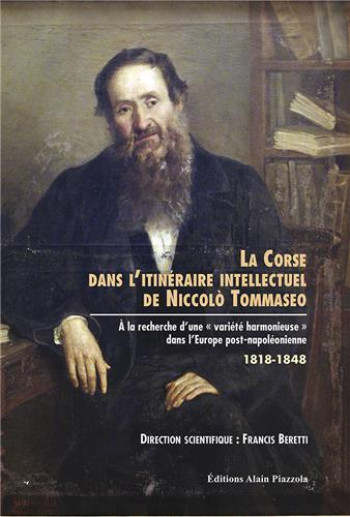 LA CORSE DANS L'ITINERAIRE INTELLECTUEL DE NOCCOLO TOMMASEO - BERETTI FRANCIS - ALAIN PIAZZOLA