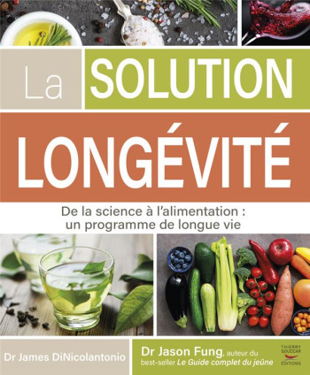 LA SOLUTION LONGEVITE - DINICOLANTONIO/FUNG - THIERRY SOUCCAR