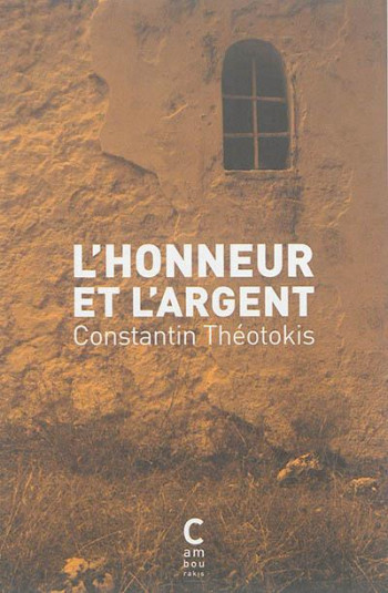 L'HONNEUR ET L'ARGENT - THEOTOKIS CONSTANTIN - Cambourakis