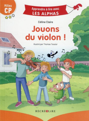 APPRENDRE A LIRE AVEC LES ALPHAS : JOUONS DU VIOLON ! - CLAIRE/TESSIER - RECREALIRE