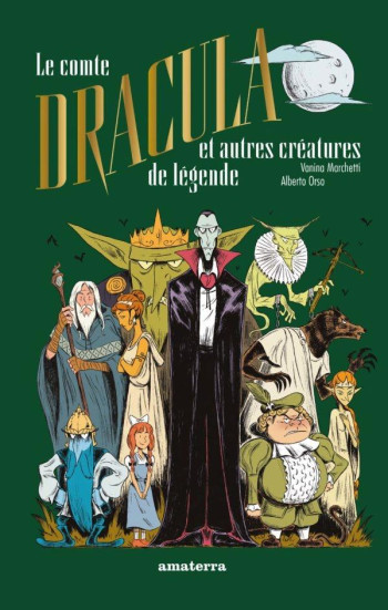 LE COMTE DRACULA ET AUTRES CREATURES DE LEGENDE - MARCHETTI/ORSO - AMATERRA