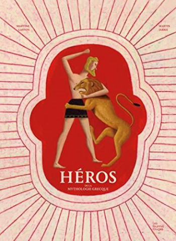 HEROS DE LA MYTHOLOGIE GRECQUE - LAFFON/JARRIE - FOURMIS ROUGES