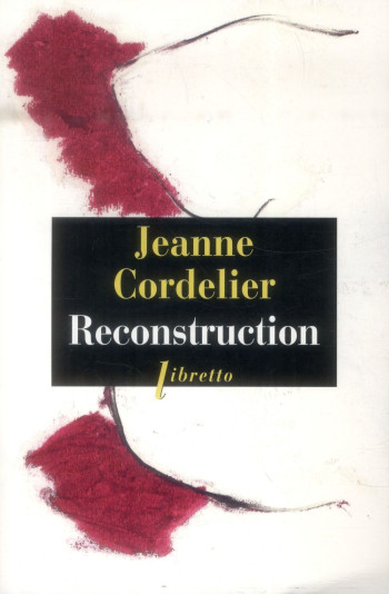 RECONSTRUCTION - CORDELIER JEANNE - Libretto