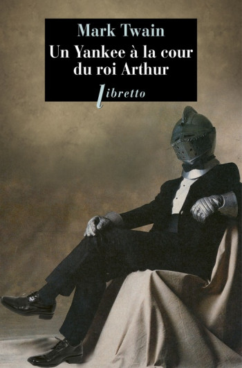 UN YANKEE A LA COUR DU ROI ARTHUR - TWAIN MARK - LIBRETTO