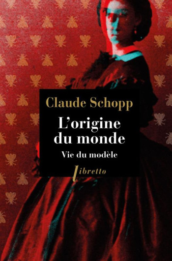 L'ORIGINE DU MONDE  -  VIE DU MODELE - SCHOPP CLAUDE - LIBRETTO