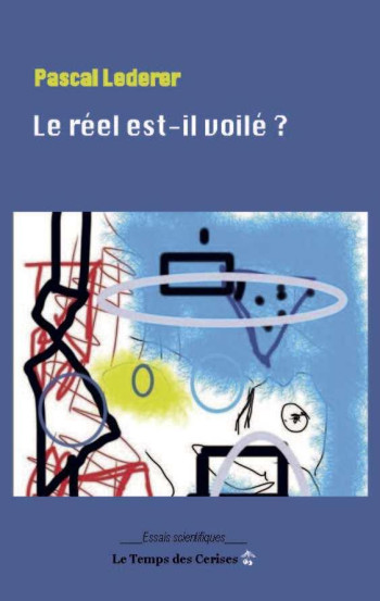 LE REEL EST-IL VOILE ? - LEDERER PASCAL - TEMPS CERISES