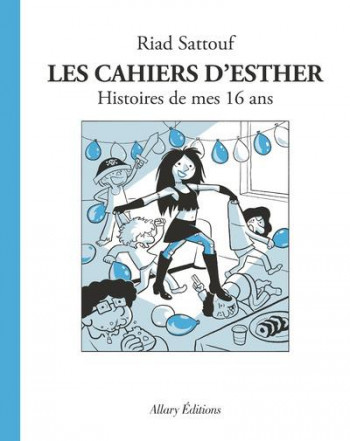 LES CAHIERS D'ESTHER - TOME 7 HISTOIRES DE MES 16 ANS - VOL07 - SATTOUF - ALLARY