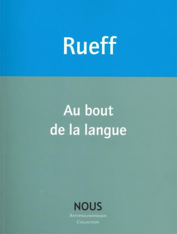 AU BOUT DE LA LANGUE - RUEFF - NOUS