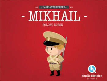 MIKHAIL, SOLDAT RUSSE EN 14-18 - BRUNO WENNAGEL - Quelle histoire