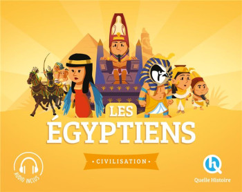 LES EGYPTIENS : CIVILISATION - BRUNO WENNAGEL - Quelle histoire