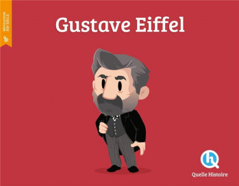 GUSTAVE EIFFEL - QUELLE HISTOIRE STUD - QUELLE HISTOIRE