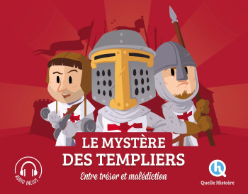 LE MYSTERE DES TEMPLIERS - QUELLE HISTOIRE STUD - QUELLE HISTOIRE