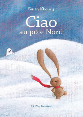 BOBELE - CIAO - CIAO AU POLE NORD - KHOURY SARAH - PERE FOUETTARD