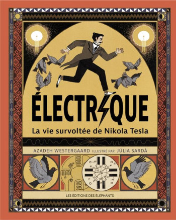 ELECTRIQUE : LA VIE SURVOLTEE DE NIKOLA TESLA - WESTERGAARD/SARDA - DES ELEPHANTS