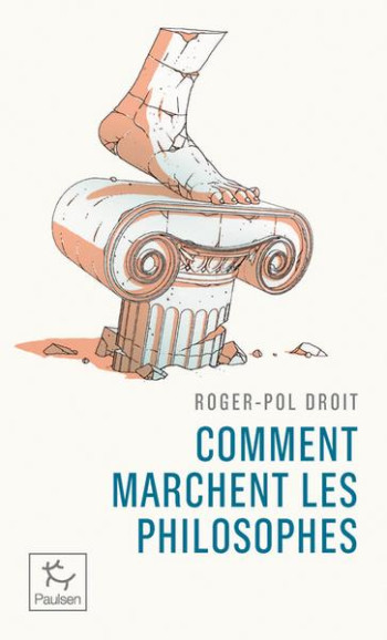 COMMENT MARCHENT LES PHILOSOPHES ? - DROIT ROGER-POL - PAULSEN