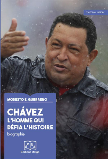 CHAVEZ L'HOMME QUI DEFIA L'HISTOIRE - MODESTO E. GUERRERO - Delga