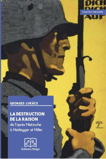 LA DESTRUCTION DE LA RAISON  -  DE L'APRES NIETZSCHE A HEIDEGGER ET HITLER - GEORGES LUKACS - DELGA