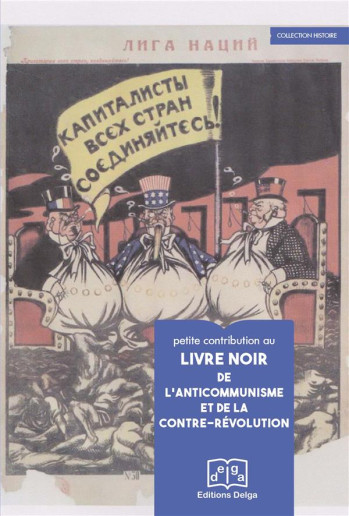 PETITE CONTRIBUTION AU LIVRE NOIR DE L'ANTICOMMUNISME ET DE LA CONTRE-REVOLUTION - COLLECTIF - DELGA