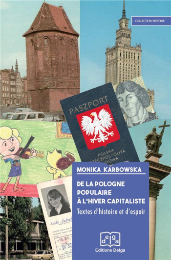 DE LA POLOGNE POPULAIRE A L'HIVER CAPITALISTE. TEXTES D'HISTOIRE ET D'ESPOIR - MONIKA KARBOWSKA - DELGA