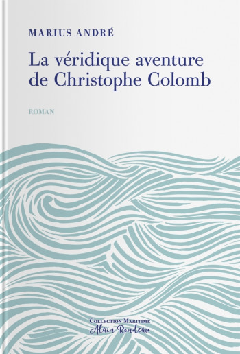 LA VERIDIQUE AVENTURE  DE CHRISTOPHE COLOMB - ANDRE MARIUS - TOHU-BOHU