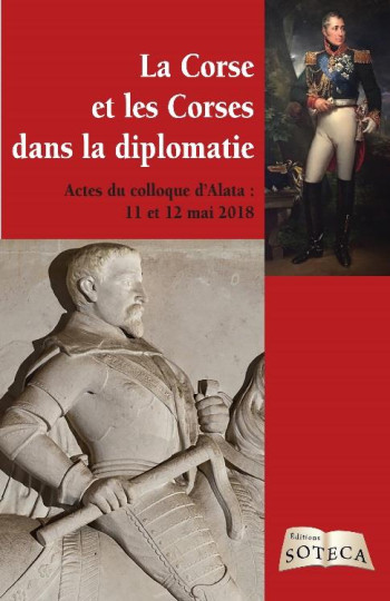 LA CORSE ET LES CORSES DANS LA DIPLOMATIE - ACTES DU COLLOQUE D'ALATA : 11 ET 12 MAI 2018 - COLLECTIF - NAPOLEON 1ER LA CORSE ET LES CORSES DANS LA DIPLOMATIE - ACTES DU COLLOQUE D'ALATA : 11 ET 12 MAI 2018 - COLLECTIF - NAPOLEON 1ER
