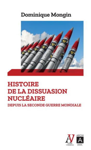 HISTOIRE DE LA DISSUASION NUCLEAIRE - MONGIN DOMINIQUE - ARCHIPEL