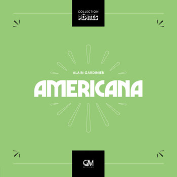 AMERICANA - GARDINIER ALAIN - GM EDITIONS