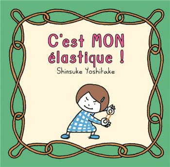 C'EST MON ELASTIQUE ! - YOSHITAKE SHINSUKE - KALEIDOSCOPE