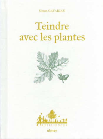 TEINDRE AVEC LES PLANTES - GAVARIAN/LE TOQUIN - ULMER