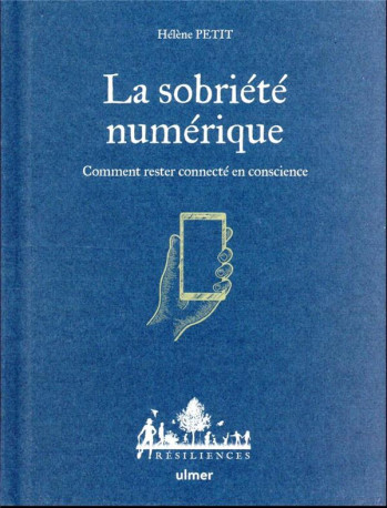 LA DECROISSANCE NUMERIQUE : COMMENT RESTER CONNECTE EN CONSCIENCE - PETIT/JAMATI - ULMER