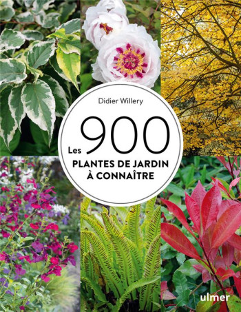 LES 900 PLANTES DE JARDIN A CONNAITRE - WILLERY DIDIER - ULMER LES 900 PLANTES DE JARDIN A CONNAITRE - WILLERY DIDIER - ULMER