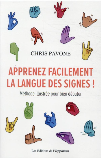 APPRENEZ FACILEMENT LA LANGUE DES SIGNES ! METHODE ILLUSTREE POUR BIEN DEBUTER - PAVONE CHRIS - L ETUDIANT