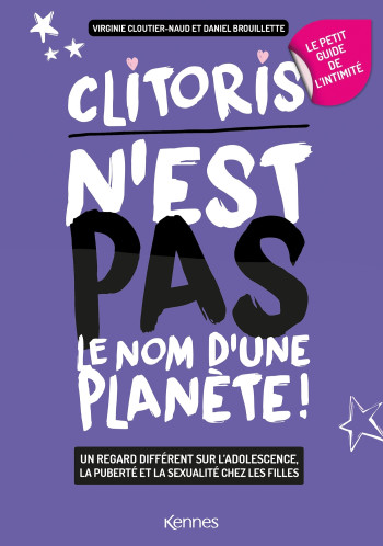 LE PETIT GUIDE FEMININ DE L'INTIMITE - CLITORIS N'EST PAS LE NOM D'UNE PLANETE - CLOUTIER-NAUD - KENNES LES 3 AS