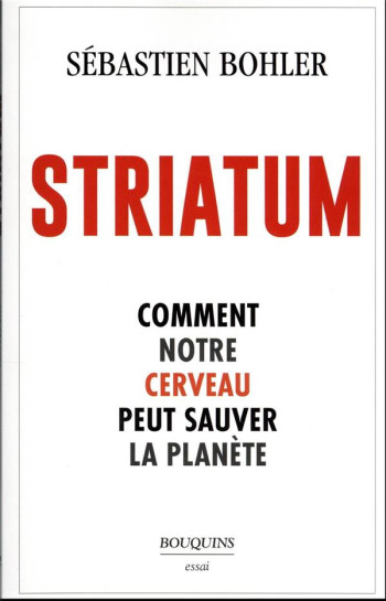 STRIATUM : COMMENT NOTRE CERVEAU PEUT SAUVER LA PLANETE - BOHLER SEBASTIEN - BOUQUINS