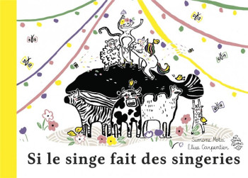 SI LE SINGE FAIT DES SINGERIES - MOTA/CARPENTIER - SIX CITRONS