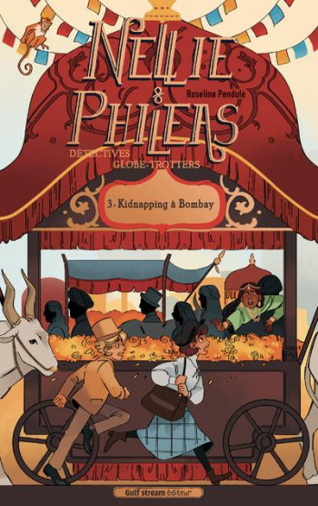 NELLIE et PHILEAS, DETECTIVES GLOBE-TROTTEURS T.3 : KIDNAPPING A BOMBAY - PENDULE ROSELINE - GULF STREAM