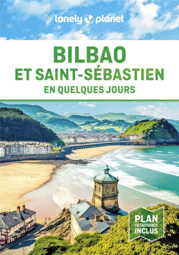 BILBAO ET SAINT-SEBASTIEN EN QUELQUES JOURS (4E EDITION) - LONELY PLANET - LONELY PLANET