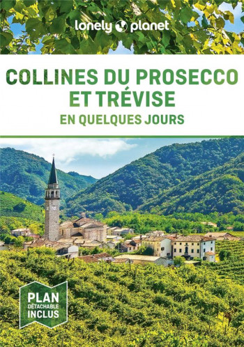 TREVISE ET LES COLLINES DU PROSECCO EN QUELQUES JOURS (EDITION 2023) - LONELY PLANET - LONELY PLANET