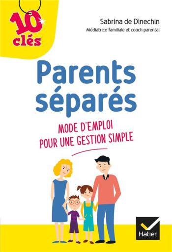 PARENTS SEPARES : MODE D'EMPLOI POUR UNE GESTION SIMPLE - DE DINECHIN SABRINA - HATIER SCOLAIRE