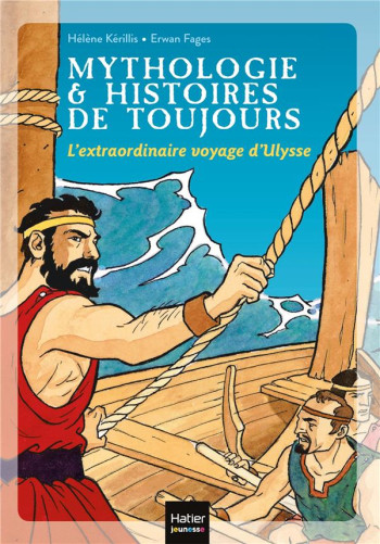 MYTHOLOGIE et HISTOIRES DE TOUJOURS T.8  -  L'EXTRAORDINAIRE VOYAGE D'ULYSSE - KERILLIS/FAGES - HATIER SCOLAIRE