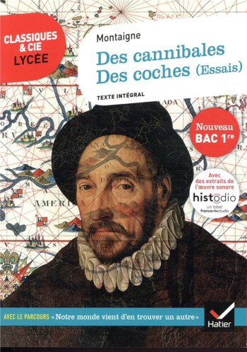 DES CANNIBALES, DES COCHES (ESSAIS)  -  1RE  -  PARCOURS : NOTRE MONDE VIENT D'EN TROUVER UN AUTRE (EDITION 2020) - MONTAIGNE - HATIER SCOLAIRE